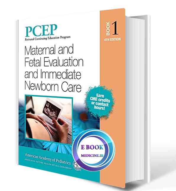 دانلود کتاب PCEP Book 1: Maternal and Fetal Evaluation and Immediate Newborn Care (Volume 1) (Perinatal Continuing Education Program) Fourth Edition  2022 (ORIGINAL PDF)